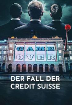 Game Over - Der Fall der Credit Suisse