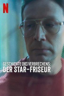 Geschichte eines Verbrechens: Der Star-Friseur stream