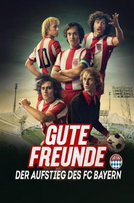 Gute Freunde - Der Aufstieg des FC Bayern - Staffel 1 stream
